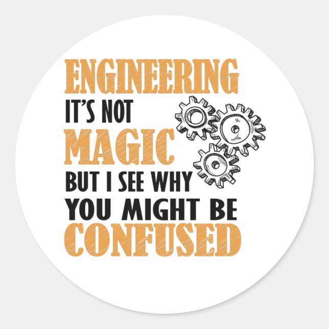 Engineering - I See Why You Might Be Confused Classic Round Sticker (Front)