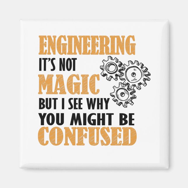 Engineering - I See Why You Might Be Confused Magnet (Front)