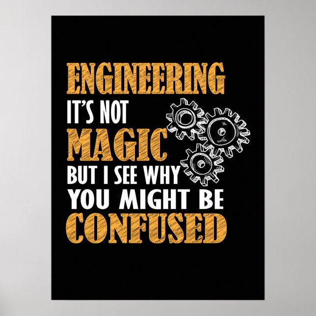 Engineering - I See Why You Might Be Confused Poster (Front)