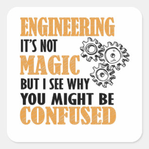 Engineering - I See Why You Might Be Confused Square Sticker