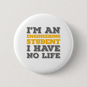 Engineering I'm an Engineering Student Ive No Life 6 Cm Round Badge