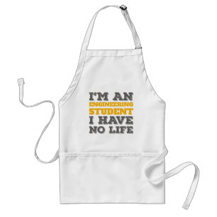 Engineering I'm an Engineering Student Ive No Life Standard Apron