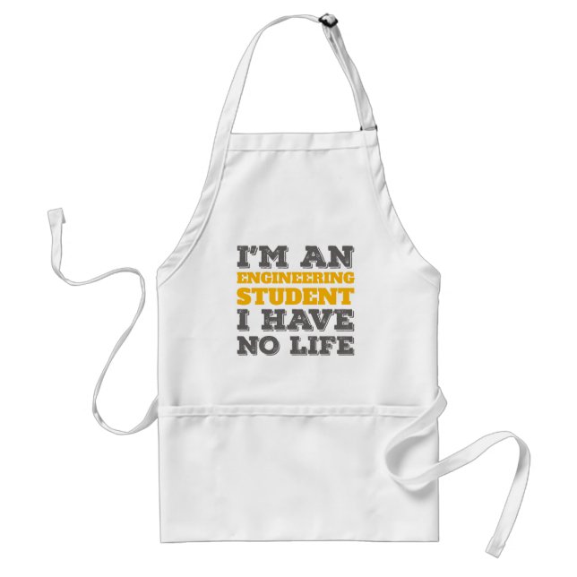 Engineering I'm an Engineering Student Ive No Life Standard Apron (Front)