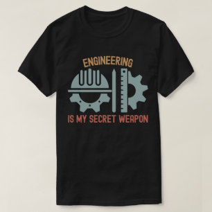 Engineering Is My Secret Weapon T-Shirt