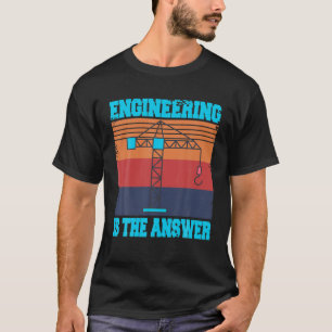 Engineering Is The Answer Present Gift T-Shirt