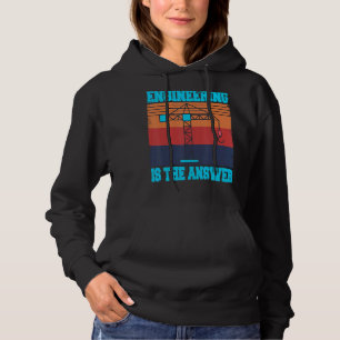Engineering Is The Answer  Present Hoodie