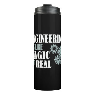 Engineering - It's Like Magic But Real Thermal Tumbler