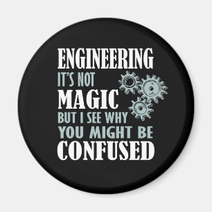 Engineering Magic I See Why You Might Be Confused Magnet
