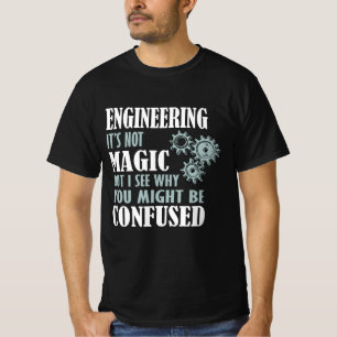 Engineering Magic I See Why You Might Be Confused T-Shirt