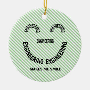 Engineering Makes Me Smile   Ceramic Ornament