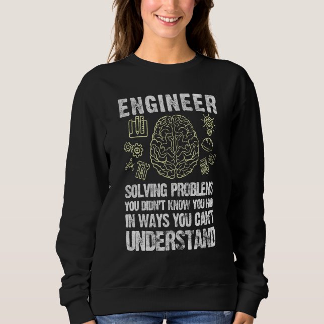 Engineering Solving Problem Software Engineer Sweatshirt (Front)