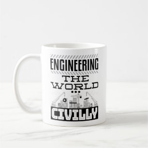 Engineering The World Civilly Cool Civil Engineer Coffee Mug