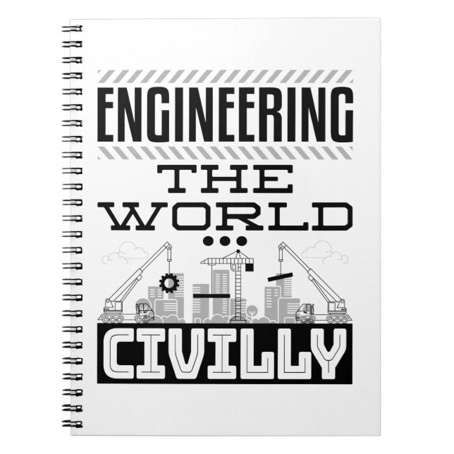 Engineering The World Civilly Cool Civil Engineer Notebook (Front)