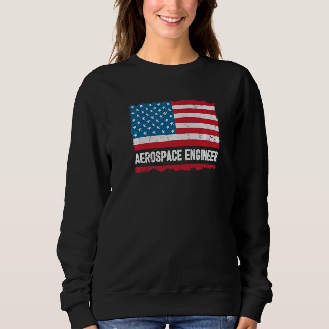 Engineering Us Flag Aerospace Engineer Sweatshirt (Front)