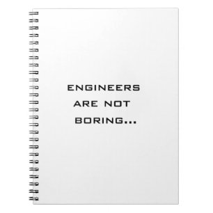 Engineers are not boring notebook