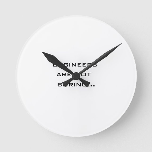 Engineers are not boring round clock (Front)