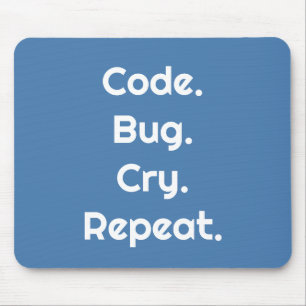 Engineers & Developers – Code. Bug. Cry. Repeat  Mouse Pad