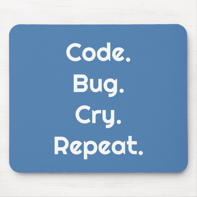 Engineers & Developers – Code. Bug. Cry. Repeat  Mouse Pad (Front)
