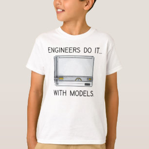 Engineers Do It... With Models T-Shirt