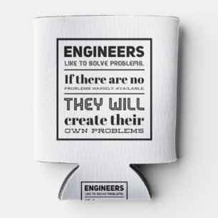 Engineers like to solve problems. can cooler