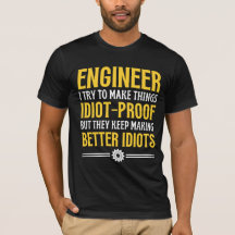 Enginner I Try To Make Things Idiot Proof, Gifts  