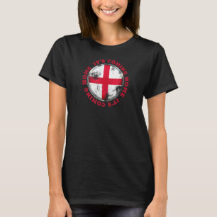 England Football Flag St George Cross It's Coming T-Shirt