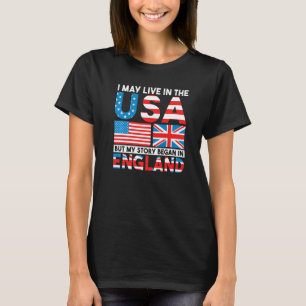 England I may live in the USA but my story began i T-Shirt