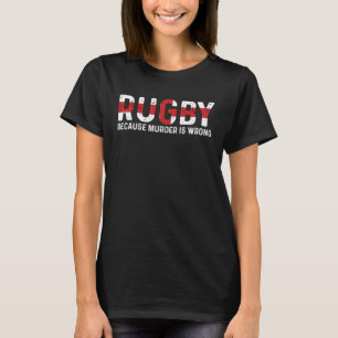 England Rugby Because Murder Is Wrong T-Shirt