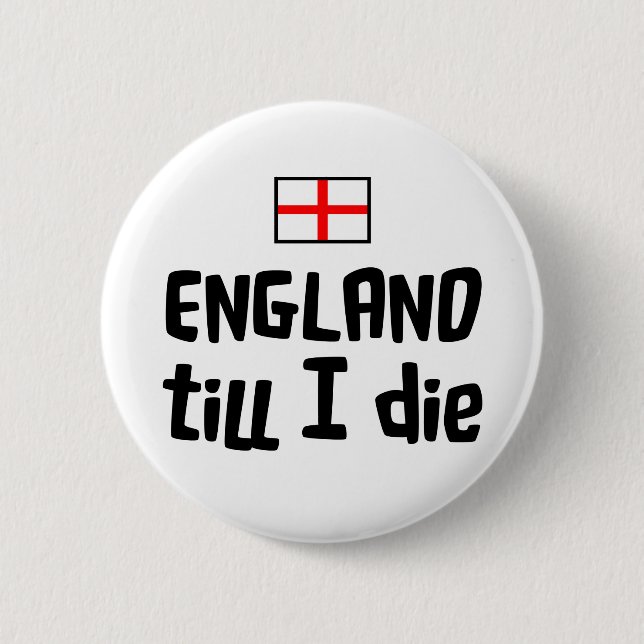England till I die 6 Cm Round Badge (Front)