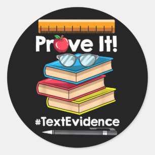 Englieacher Prove It Text Evidence Classic Round Sticker