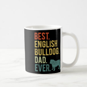 English Bulldog Dad Ever Dog Daddy Father39s Day Coffee Mug