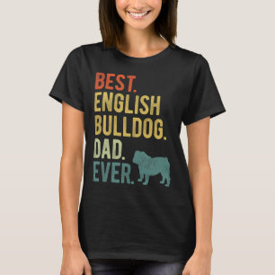 English Bulldog Dad Ever Dog Daddy Father39s Day  T-Shirt