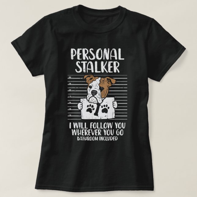 English Bulldog Dog Lover Personal Stalker English T-Shirt (Design Front)