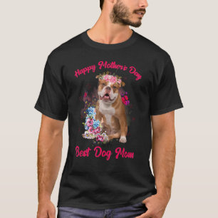 English Bulldog Flower Happy Mother's Day To The B T-Shirt