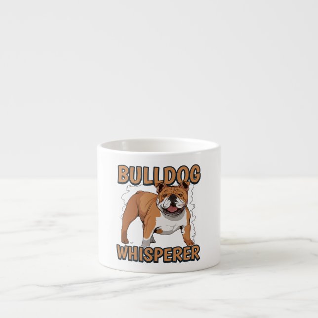 English Bulldog Funny Bulldog Whisperer Espresso Cup (Front)