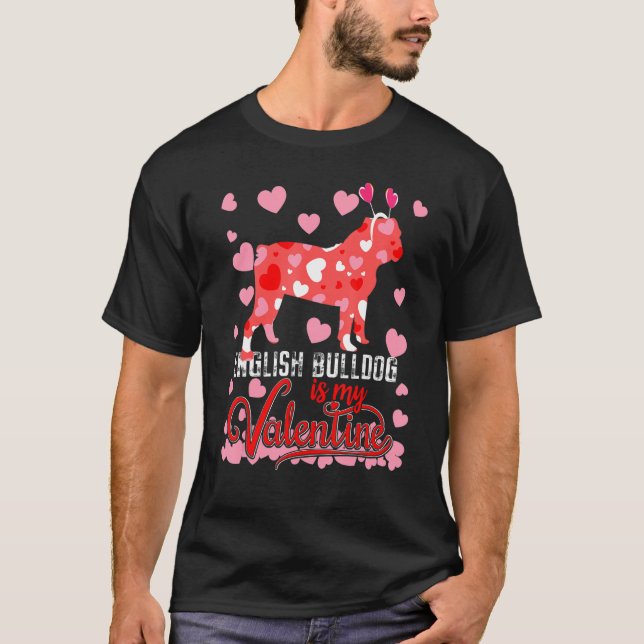 English Bulldog Is My Valentine Dog Dad Mum T-Shirt (Front)