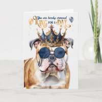 English Bulldog King for a Day Funny Birthday