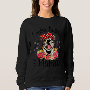 English Bulldog Mama Florals Cute Dog Mum Mother's Sweatshirt