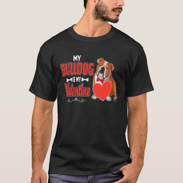 English Bulldog  My Bull Dog Is My Valentine Cute  T-Shirt (Front)