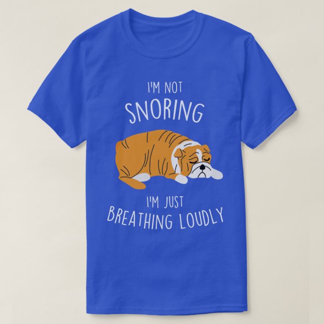 English Bulldog Not Snoring Dog T-Shirt (Design Front)