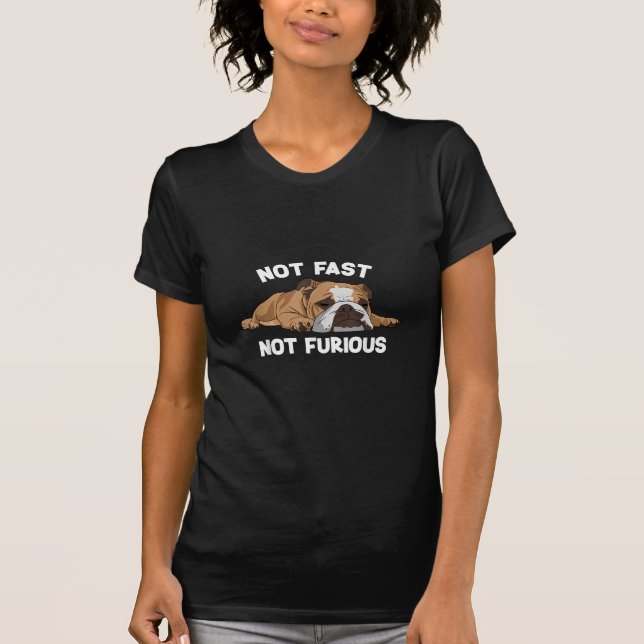 English Bulldog Sleeping Not Fast Not Furious Funn T-Shirt (Front)