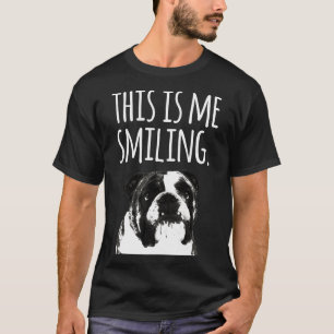 English Bulldog This Is Me Smiling T-Shirt