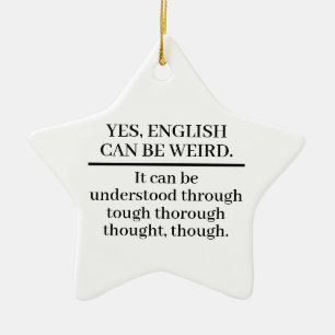 English can be Weird Ceramic Ornament