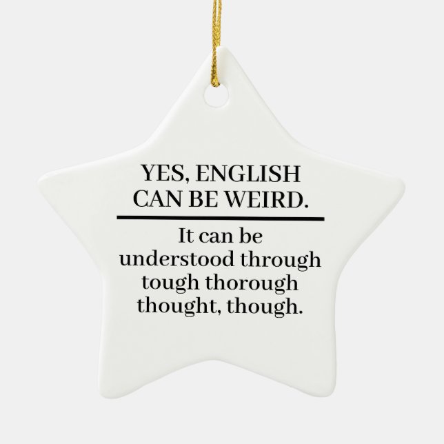 English can be Weird Ceramic Ornament (Front)