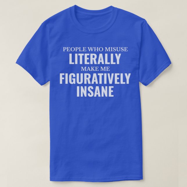 English Grammar Teacher Literally Figuratively Ins T-Shirt (Design Front)