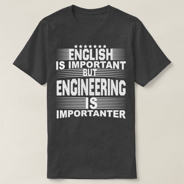 English is Important but ENGINEERING is Importante T-Shirt (Design Front)