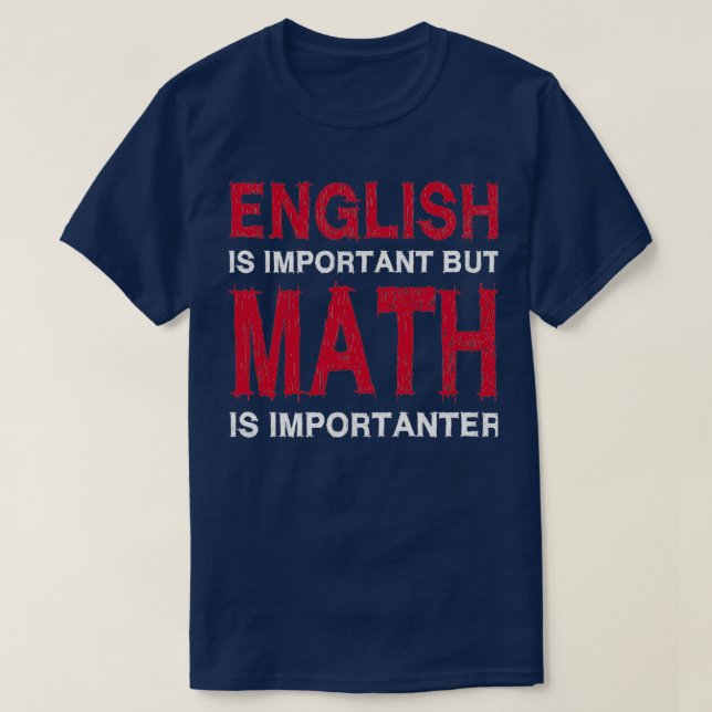 English Is Important But Math Is Importanter 23 T-Shirt (Design Front)