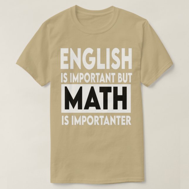 English is important but math is importanter 4 T-Shirt (Design Front)
