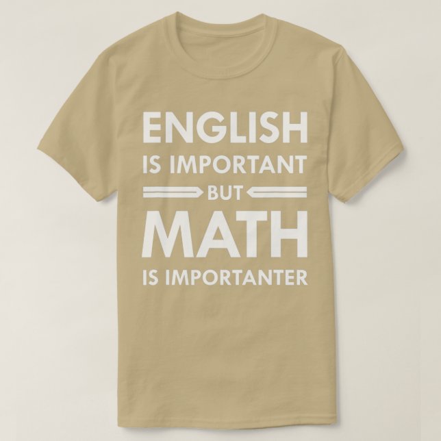 English Is Important But Math Is Importanter 8 T-Shirt (Design Front)