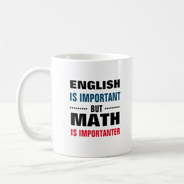 English is important but math is importanter coffee mug (Left)